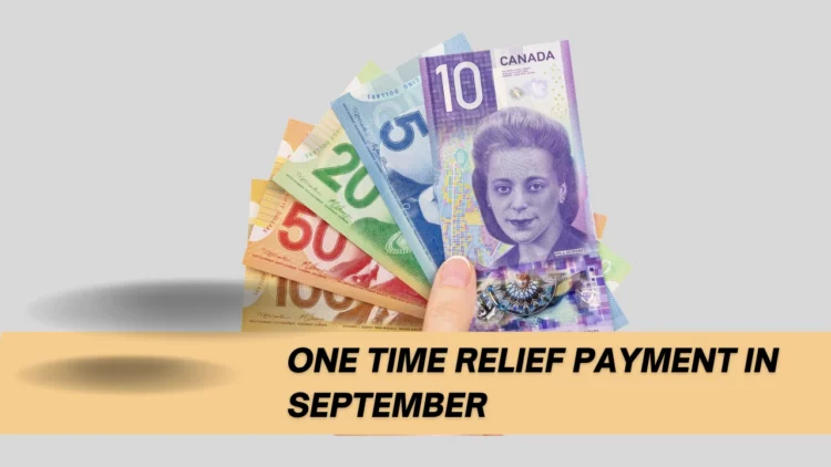 CRA $250 One time Relief Payment in September 2025: Eligibility & Dates